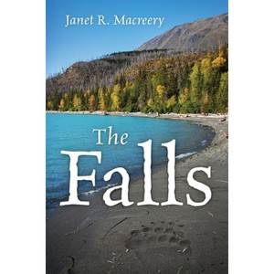 The Falls - by  Janet R Macreery (Paperback) - 1 of 1