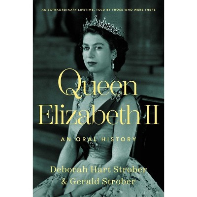 Queen Elizabeth II - by  Deborah Hart Strober & Gerald Strober (Hardcover)