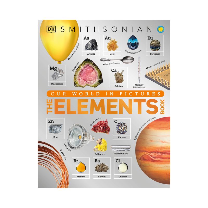 The Elements Book - (DK Our World in Pictures) by  DK (Hardcover), 1 of 2