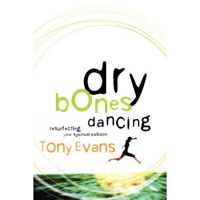 Dry Bones Dancing - by  Tony Evans (Paperback)