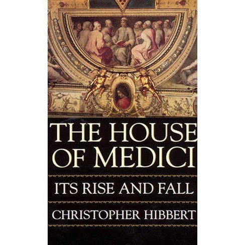 The House Of Medici By Christopher Hibbert Paperback Target
