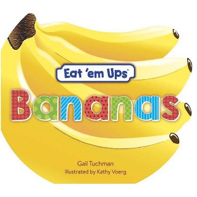 Eat 'em Ups(tm) Bananas - by  Gail Tuchman (Board Book)