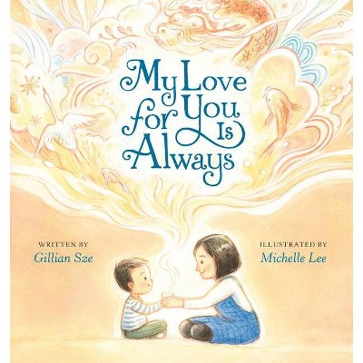 My Love for You Is Always - by  Gillian Sze (Hardcover)