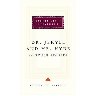 Dr. Jekyll and Mr. Hyde and Other Stories - (Everyman's Library Classics) by  Robert Louis Stevenson (Hardcover)