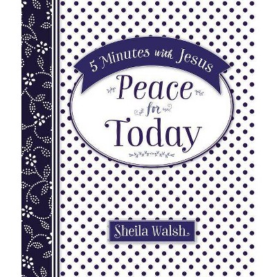 5 Minutes with Jesus: Peace for Today - by  Sheila Walsh (Leather Bound)