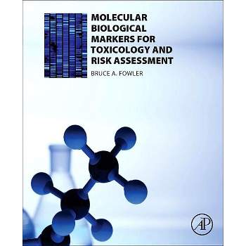 Molecular Biological Markers for Toxicology and Risk Assessment - by  Bruce A Fowler (Hardcover)