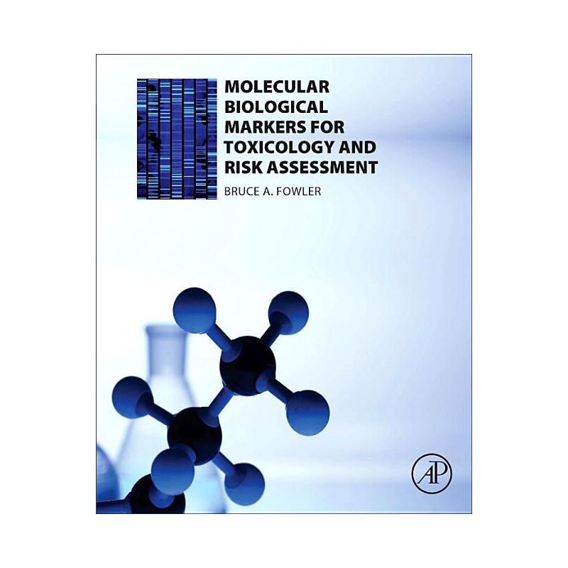 Molecular Biological Markers for Toxicology and Risk Assessment - by  Bruce A Fowler (Hardcover), 1 of 2
