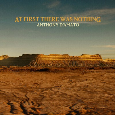 Anthony D'Amato - At First There Was Nothing