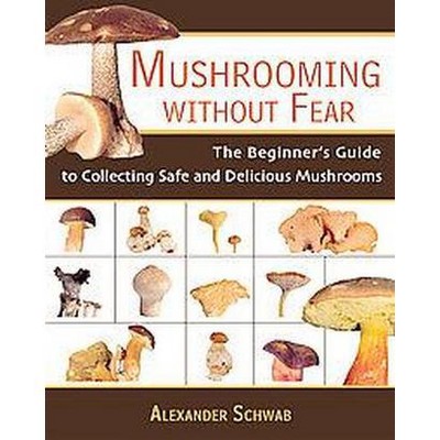 Mushrooming Without Fear - by  Alexander Schwab (Paperback)