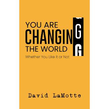You Are Changing the World - by  David Lamotte (Paperback)