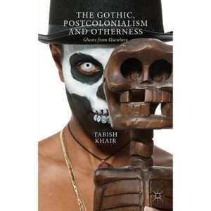 The Gothic, Postcolonialism and Otherness - by  T Khair (Hardcover) - 1 of 1