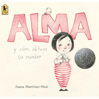 Alma Y Cómo Obtuvo Su Nombre - by  Juana Martinez-Neal (Paperback)