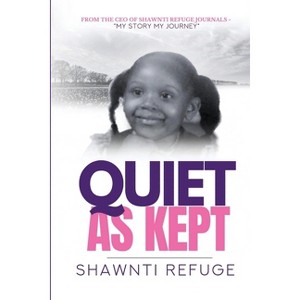 Quiet As Kept - by  Shawnti Refuge (Paperback) - 1 of 1