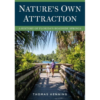 Nature's Own Attraction - (America Through Time) by  Thomas Kenning (Paperback)