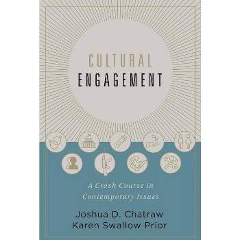 Cultural Engagement - by  Joshua D Chatraw & Karen Swallow Prior (Hardcover)