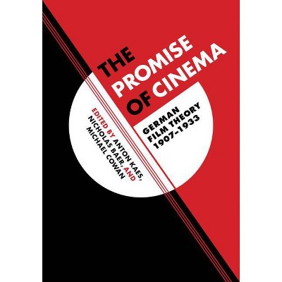 The Promise of Cinema, 49 - (Weimar and Now: German Cultural Criticism) Annotated by  Anton Kaes & Nicholas Baer & Michael Cowan (Paperback)