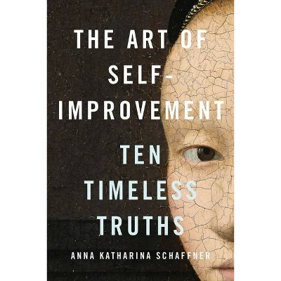 The Art of Self-Improvement - by  Anna Katharina Schaffner (Hardcover)