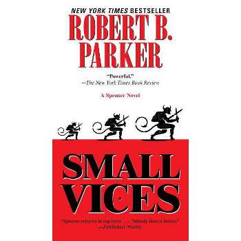 Small Vices - (Spenser) by  Robert B Parker (Paperback)