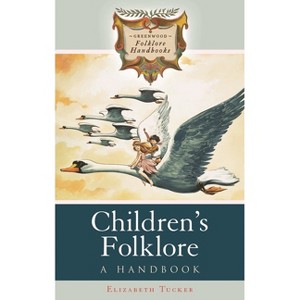 Children's Folklore - (Greenwood Folklore Handbooks) by  Elizabeth Tucker (Hardcover) - 1 of 1