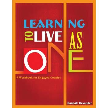 Learning to Live As One - by  Randall Alexander (Paperback)