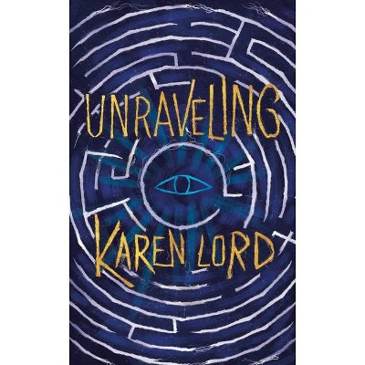Unraveling - by  Karen Lord (Paperback)
