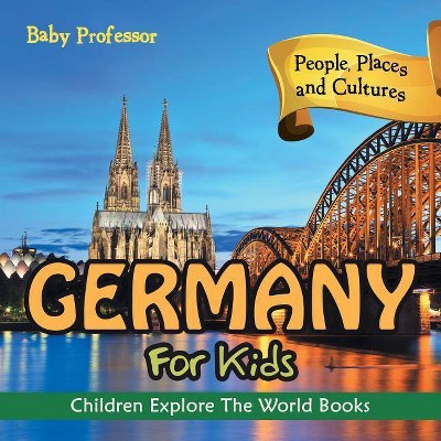 Germany For Kids - by  Baby Professor (Paperback)