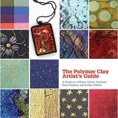 The Polymer Clay Artist's Guide - by  Marie Segal (Hardcover)