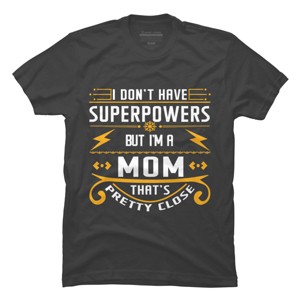 Men's Design By Humans I Don't Have Superpowers But I'm a Mom By ryona T-Shirt - 1 of 2