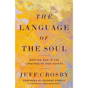 The Language of the Soul - by  Jeff Crosby (Hardcover) - 1 of 1