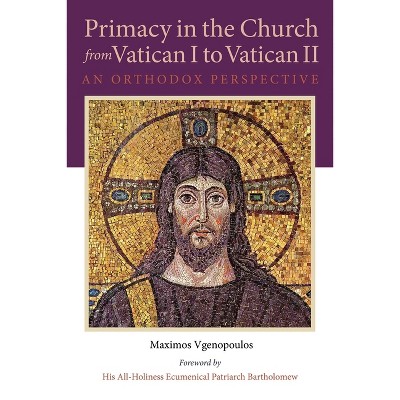 Primacy in the Church from Vatican I to Vatican II - (Niu Orthodox Christian Studies) by  Maximos Vgenopoulos (Hardcover)