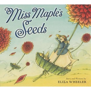 Miss Maple's Seeds - by  Eliza Wheeler (Hardcover) - 1 of 1