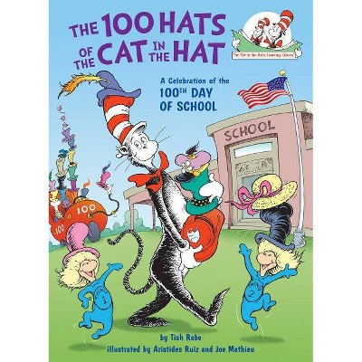 The 100 Hats of the Cat in the Hat - (Cat in the Hat's Learning Library) by  Tish Rabe (Hardcover)