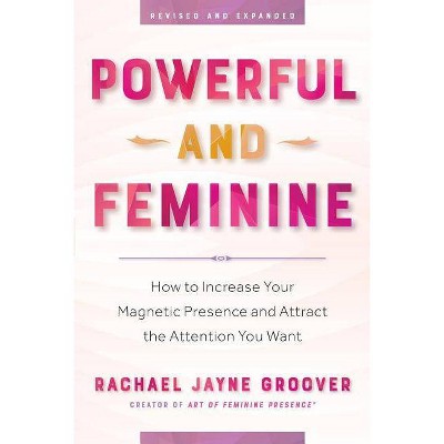 Powerful and Feminine - by  Rachael Jayne Groover (Paperback)