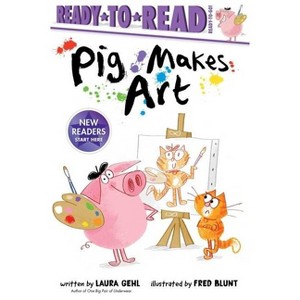 Pig Makes Art - (Ready-To-Read) by Laura Gehl - 1 of 1
