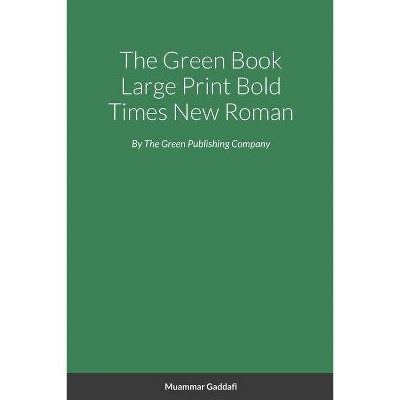 The Green Book Large Print Bold Times New Roman - by  Muammar Gaddafi (Paperback)