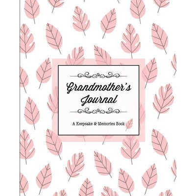 Grandmother's Journal, A Keepsake & Memories Book - by  Amy Newton (Paperback)