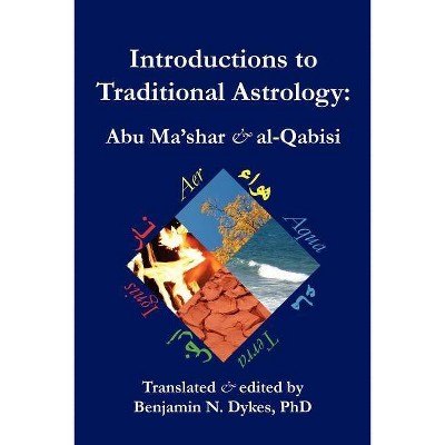 Introductions to Traditional Astrology - by  Abu Ma'shar & Al-Qabisi (Paperback)