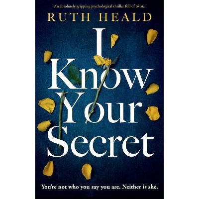 I Know Your Secret - by  Ruth Heald (Paperback)