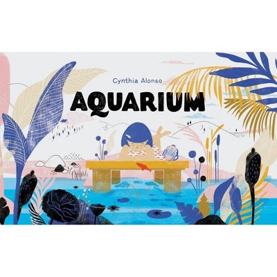 Aquarium - by  Cynthia Alonso (Hardcover)