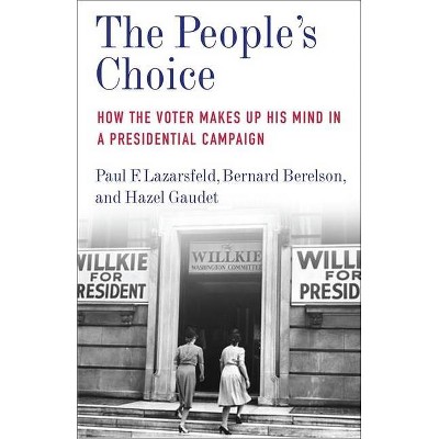 The People's Choice - (Legacy Editions) by  Paul F Lazarsfeld (Paperback)