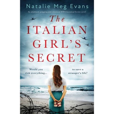 The Italian Girl's Secret - by  Natalie Meg Evans (Paperback)