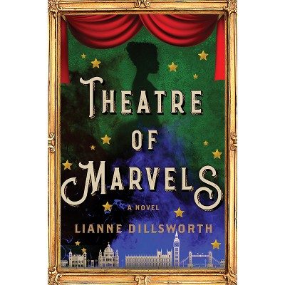 Theatre of Marvels - by  Lianne Dillsworth (Paperback)
