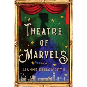 Theatre of Marvels - by  Lianne Dillsworth (Paperback) - 1 of 1