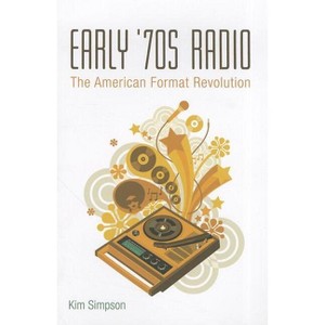 Early '70s Radio - by  Kim Simpson (Paperback) - 1 of 1