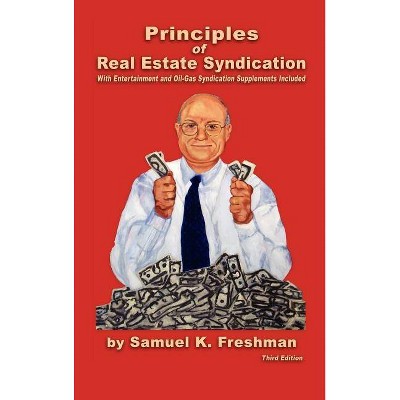 Principles of Real Estate Syndication - by  Samuel K Freshman (Hardcover)