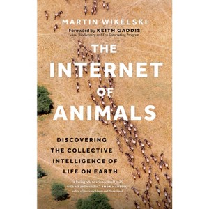 The Internet of Animals - by  Martin Wikelski (Hardcover) - 1 of 1