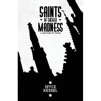 Saints of Sacred Madness - by  Joyce Kessel (Paperback)