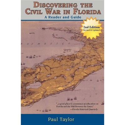 Discovering the Civil War in Florida - 2nd Edition by  Paul Taylor (Paperback)