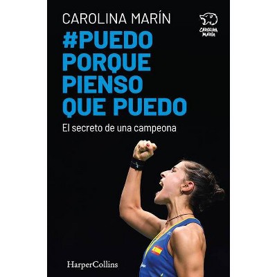 Puedo Porque Pienso Que Puedo (I Can Because I Think I Can - Spanish Edition) - by  Carolina Marín (Paperback)