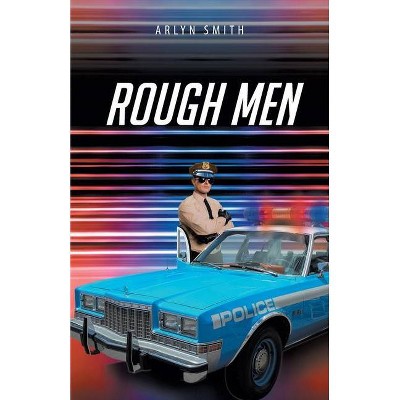 Rough Men - by  Arlyn Smith (Paperback)